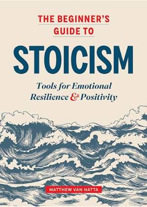 beginner's guide to stoicism